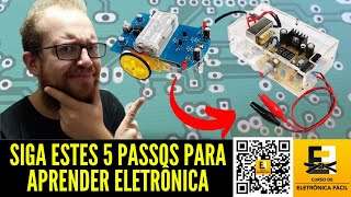 Siga estes 5 PASSOS Para APRENDER Eletrônica do Zero  Eletrônica Fácil [upl. by Greggory591]