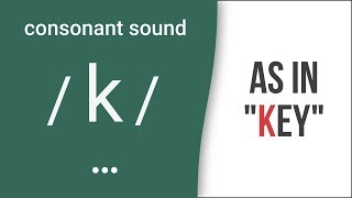 Consonant Sound  k  as in quotkeyquot – American English Pronunciation [upl. by Valerio]